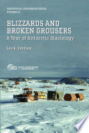 Blizzards and broken grousers : a year of Antarctic glaciology /