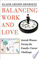 Balancing work & love : Jewish women facing the family-career challenge /