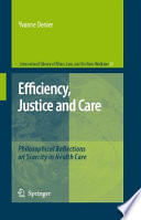 Efficiency, justice, and care : philosophical reflections on scarcity in health care /
