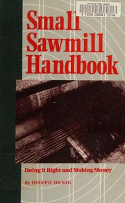 Small sawmill handbook : doing it right and making money /