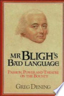 Mr Bligh's bad language : passion, power, and theatre on the Bounty /