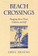 Beach crossings : voyaging across times, cultures, and self /