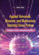 Applied univariate, bivariate, and multivariate statistics using Python /