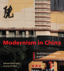 Modernism in China : architectural visions and revolutions /