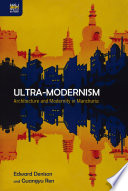 Ultra-modernism : architecture and modernity in Manchuria /
