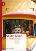 Studio Ghibli : An Industrial History /