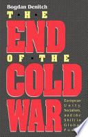 The end of the Cold War : European unity, socialism, and the shift in global power /