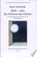 Hiob - oder die Schwere des Glücks : ein philosophisches Lesebuch über Leben und Lebenlassen /