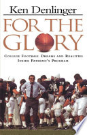 For the glory : college football dreams and realities inside Paterno's program /