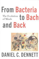 From bacteria to Bach and back : the evolution of minds /
