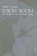 Elbow room : the varieties of free will worth wanting /