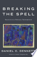 Breaking the spell : religion as a natural phenomenon /