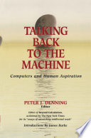 Talking Back to the Machine : Computers and Human Aspiration /