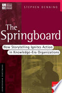 The springboard : how storytelling ignites action in knowledge-era organizations /