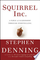 Squirrel Inc : a fable of leadership through storytelling /