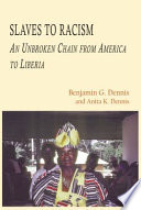 Slaves to racism : an unbroken chain from America to Liberia /