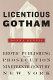 Licentious Gotham : erotic publishing and its prosecution in nineteenth-century New York /