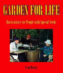 Garden for life : horticulture for people with special needs /
