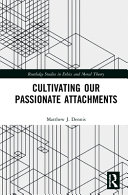 Cultivating our passionate attachments /
