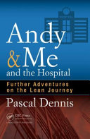 Andy & me and the hospital : further adventures on the lean journey /