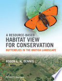 A resource-based habitat view for conservation : butterflies in the British landscape /