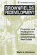 Brownfields redevelopment : programs and strategies for rehabilitating contaminated real estate /