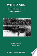 Wetlands : guide to science, law, and technology /