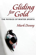 Gliding for gold : the physics of winter sports /