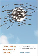 Their arrows will darken the sun : the evolution and science of ballistics /