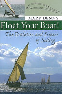 Float your boat! : the evolution and science of sailing /