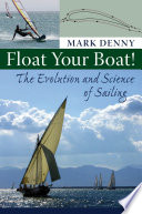 Float your boat! : the evolution and science of sailing /