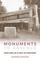 Monuments to absence : Cherokee removal and the contest over Southern memory /