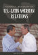 Historical dictionary of U.S.-Latin American relations /