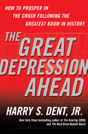 The great depression ahead : how to prosper in the crash following the greatest boom in history /