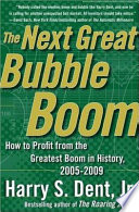 The next great bubble boom : how to profit from the greatest boom in history 2005-2009 /