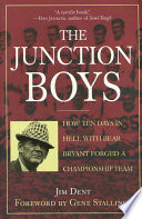 The Junction boys : how ten days in hell with Bear Bryant forged a championship team /