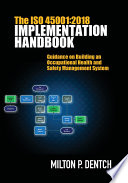 The ISO 45001 Guidance on Building an Occupational Health and Safety Management System.