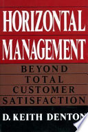 Horizontal management : beyond total customer satisfaction /