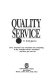 Quality service : how America's top companies are competing in the customer-service revolution - and how you can too /