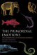 The primodial emotions : the dawning of consciousness /