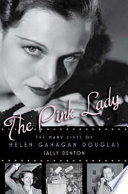 The pink lady : the many lives of Helen Gahagan Douglas /