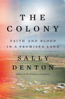 The colony : faith and blood in a promised land /