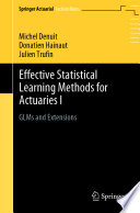 Effective Statistical Learning Methods for Actuaries I : GLMs and Extensions /