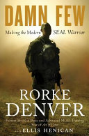 Damn few : making the modern SEAL warrior /