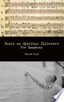 Suite On Spiritus Silvestre: For Symphony.