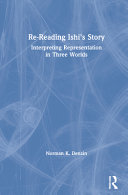 Re-reading Ishi's story : interpreting representation in three worlds /