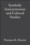 Symbolic interactionism and cultural studies : the politics of interpretation /