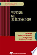 Enseigner avec les technologies : favoriser les apprentissages, developper des competences /