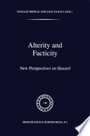 Alterity and Facticity : New Perspectives on Husserl /