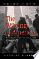 The wilding of America : money, mayhem, and the new American dream /